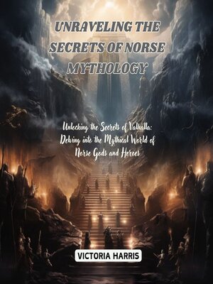 cover image of Unraveling the Secrets of Norse Mythology